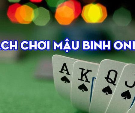 Chia sẻ những cách chơi mậu binh online hay nhất hiện nay