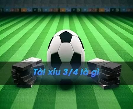 Tài xỉu 3/4 là gì? Hướng dẫn đọc kèo tài xỉu 3/4 đơn giản