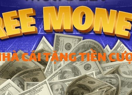 Cập nhật Top 10 nhà cái tặng tiền cược miễn phí khi đăng ký