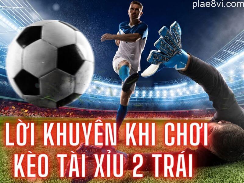 loi-khuyen-khi-choi-keo-tai-xiu-2-trai
