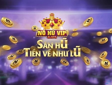Tải Nổ hũ vip về PC và điện thoại, IOS, Android nhanh nhất