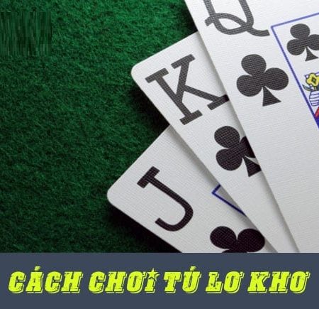 Tú lơ khơ là gì? Cách chơi tú lơ khơ chi tiết nhất