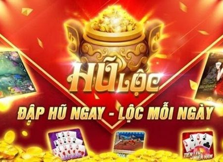 Hũ lộc vip – Game đổi thưởng tặng quà mỗi ngày uy tín
