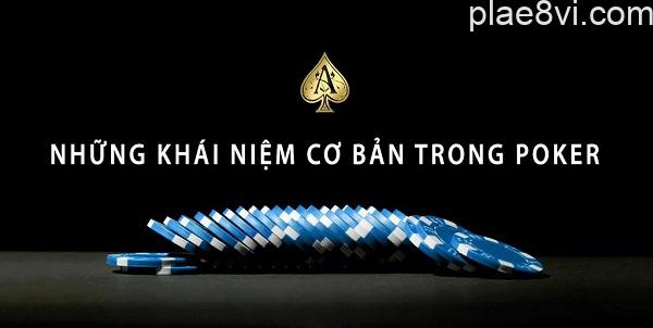Các khái niệm cơ bản trong Poker