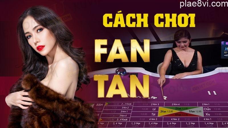 cach-choi-fan-tan-tai nha cai -plae8