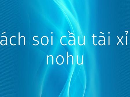 Top 8 cách soi cầu nổ hũ cực đỉnh đến từ cao thủ