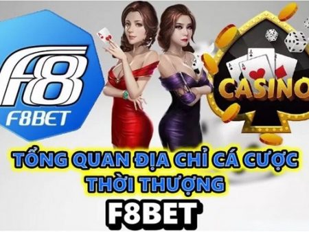 Đánh giá nhà cái F8bet cùng những dịch vụ tối ưu cho người chơi