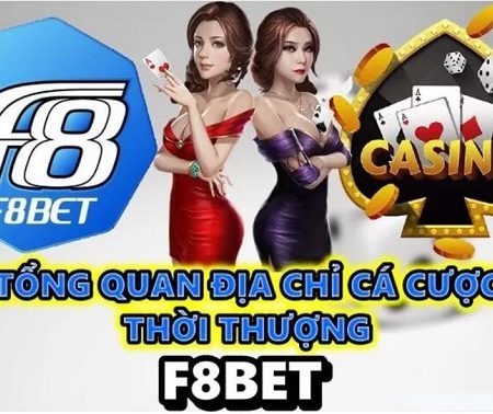 Đánh giá nhà cái F8bet cùng những dịch vụ tối ưu cho người chơi